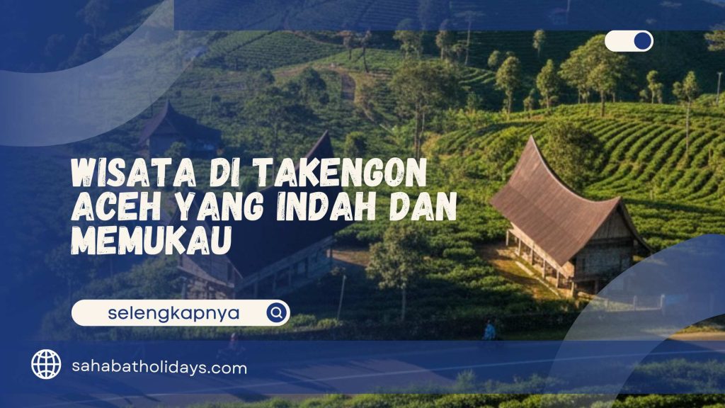 Wisata di Takengon Aceh yang Indah dan Memukau