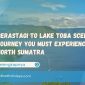 Berastagi to Lake Toba Scenic Journey You Must Experience in North Sumatra