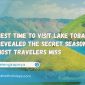 Best Time to Visit Lake Toba Revealed The Secret Season Most Travelers Miss 85x85