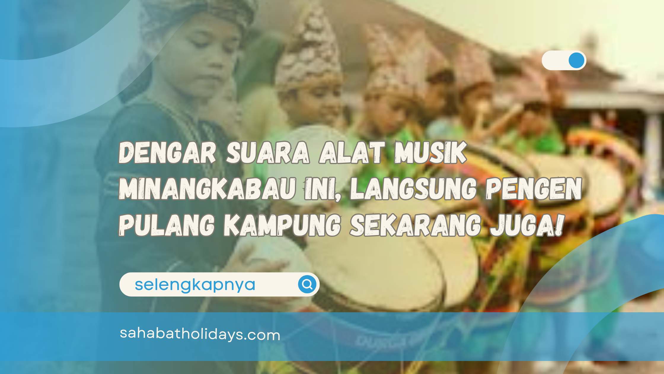 Dengar Suara Alat Musik Minangkabau Ini, Langsung Pengen Pulang Kampung Sekarang Juga!