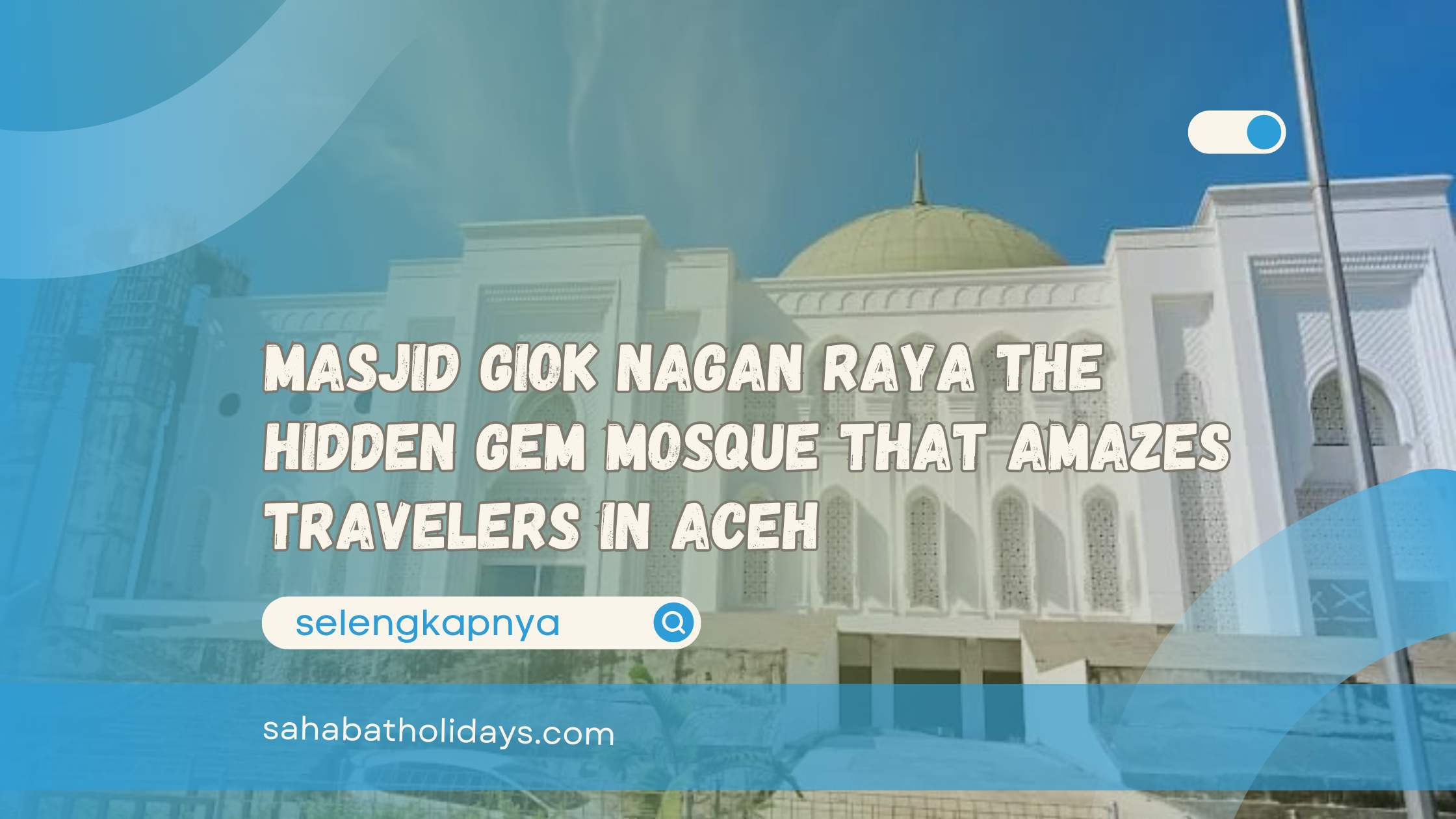 Masjid Giok Nagan Raya The Hidden Gem Mosque That Amazes Travelers in Aceh