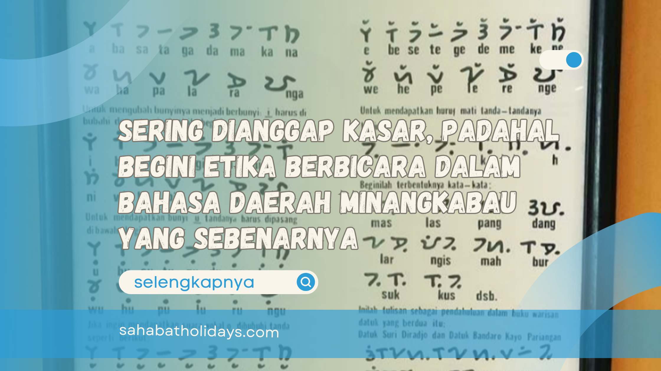 Sering Dianggap Kasar, Padahal Begini Etika Berbicara dalam Bahasa Daerah Minangkabau yang Sebenarnya