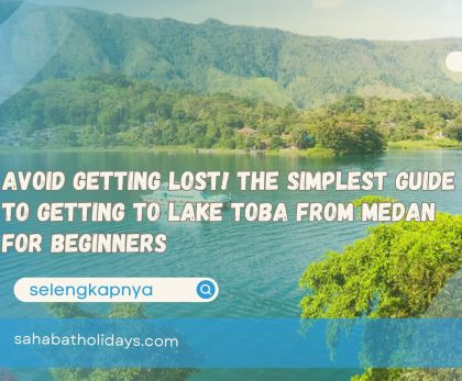 Avoid Getting Lost! The Simplest Guide to Getting to Lake Toba from Medan for Beginners
