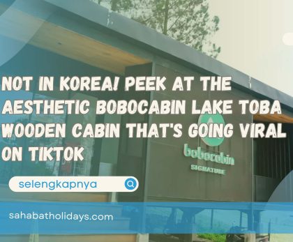 Not in Korea! Peek at the Aesthetic Bobocabin Lake Toba Wooden Cabin That's Going Viral on TikTok