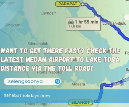 Want to get there fast Check the latest Medan Airport to Lake Toba distance via the toll road!