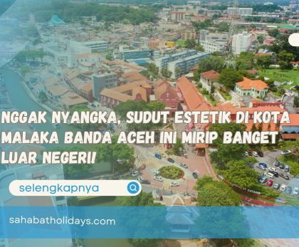 Nggak Nyangka, Sudut Estetik di Kota Malaka Banda Aceh Ini Mirip Banget Luar Negeri!